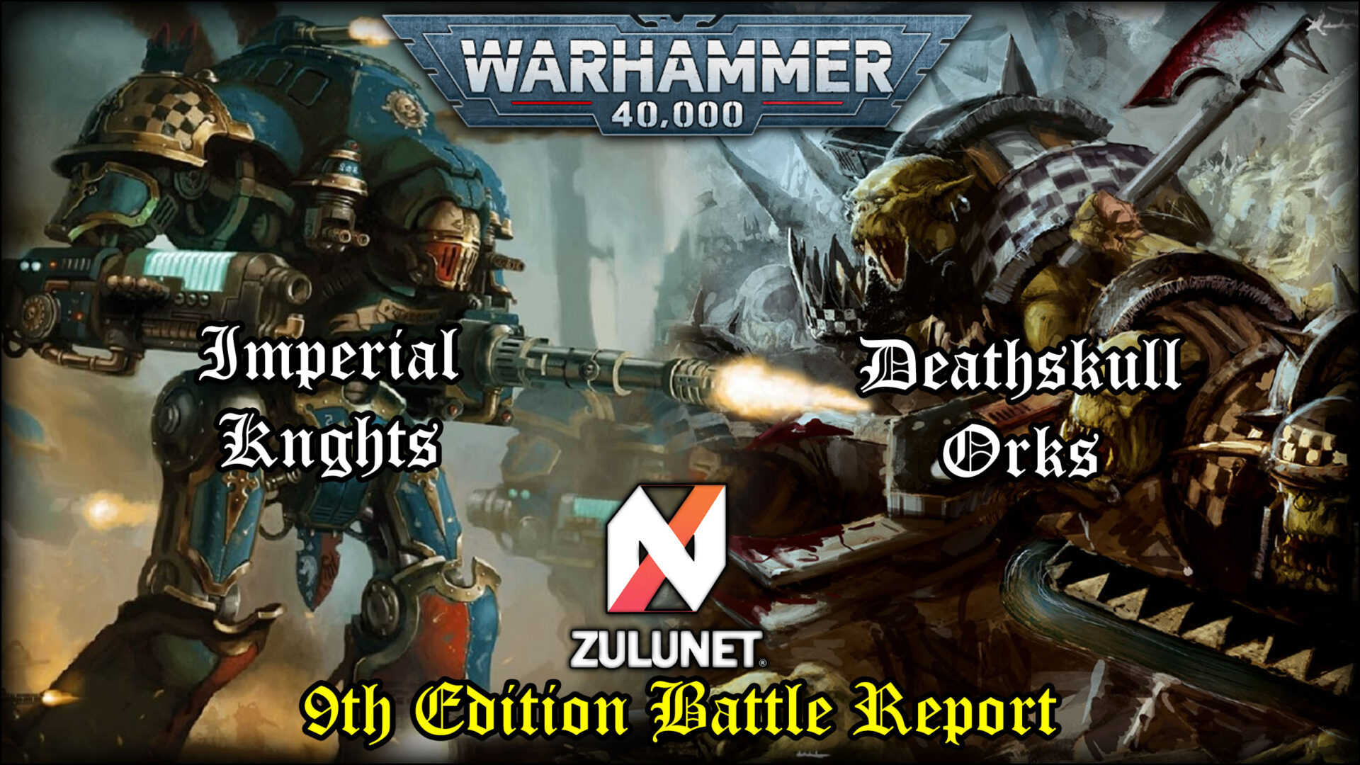 ORDER OF BATTLE: Warhammer 40K Battle Report- Imperial Knights vs Orks ...